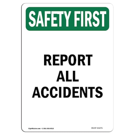Signmission OSHA SAFETY FIRST Sign, Report All Accidents, 10in X 7in Aluminum, 7" W, 10" L, Portrait OS-SF-A-710-V-11271
